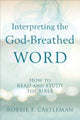 Book cover of: Interpreting the God–Breathed Word – How to Read and Study the Bible. By: Robbie F. Castleman