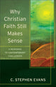 Book cover of: Why Christian Faith Still Makes Sense – A Response to Contemporary Challenges. By: C. Stephen Evans