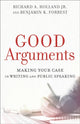 Book cover of: Good Arguments – Making Your Case in Writing and Public Speaking. By: Richard A. Holland Jr.