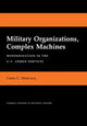 Book cover of: Military Organizations, Complex Machines