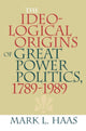Book cover of: Ideological Origins of Great Power Politics, 1789–1989