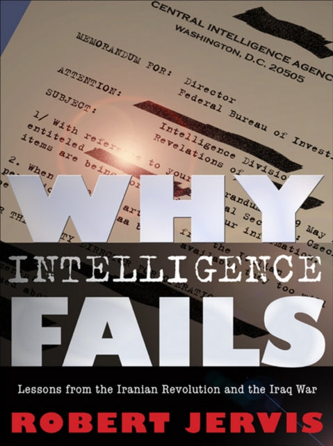 Book cover of: Why Intelligence Fails. By: Robert Jervis