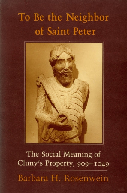 Book cover of: To Be the Neighbor of Saint Peter. By: Barbara H. Rosenwein