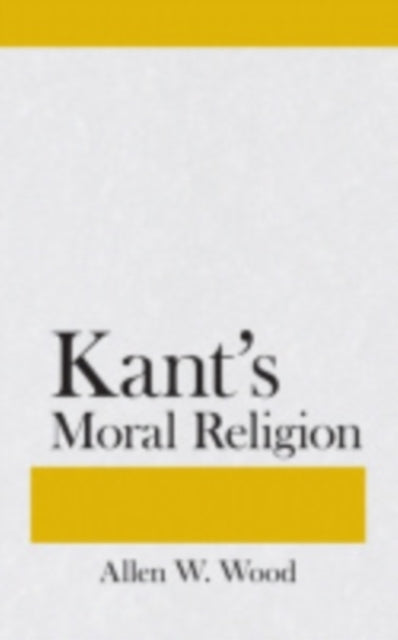 Book cover of: Kant's Moral Religion. By: Allen W. Wood