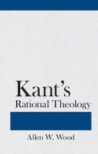 Book cover of: Kant's Rational Theology. By: Allen W. Wood