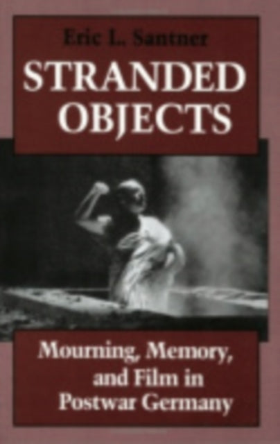 Book cover of: Stranded Objects. By: Eric L. Santner