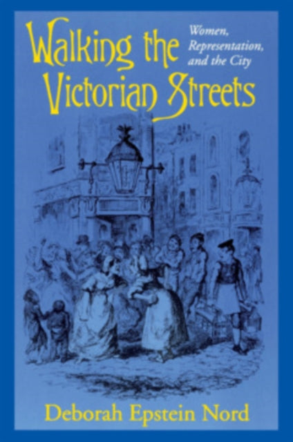 Book cover of: Walking the Victorian Streets. By: Deborah Epstein Nord