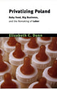 Book cover of: Privatizing Poland. By: Elizabeth C. Dunn