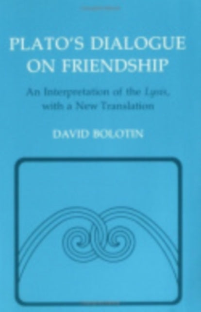 Book cover of: Plato's Dialogue on Friendship. By: David Bolotin