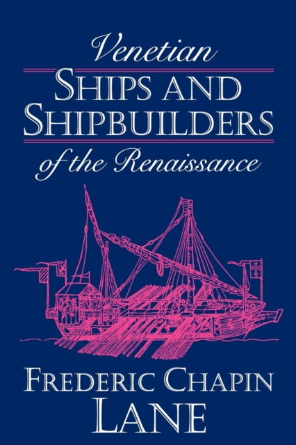 Book cover of: Venetian Ships and Shipbuilders of the Renaissance