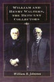 Book cover of: William and Henry Walters, the Reticent Collectors