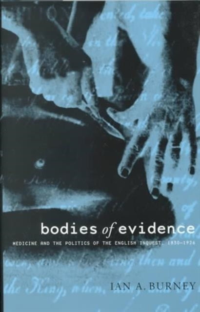 Book cover of: Bodies of Evidence. By: Ian A. Burney