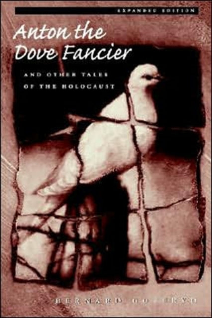 Book cover of: Anton the Dove Fancier and Other Tales of the Holocaust. By: Bernard Gotfryd