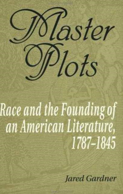 Book cover of: Master Plots. By: Jared Gardner
