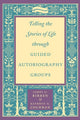 Book cover of: Telling the Stories of Life through Guided Autobiography Groups. By: James E. Birren