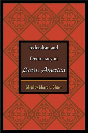 Federalism and Democracy in Latin America
