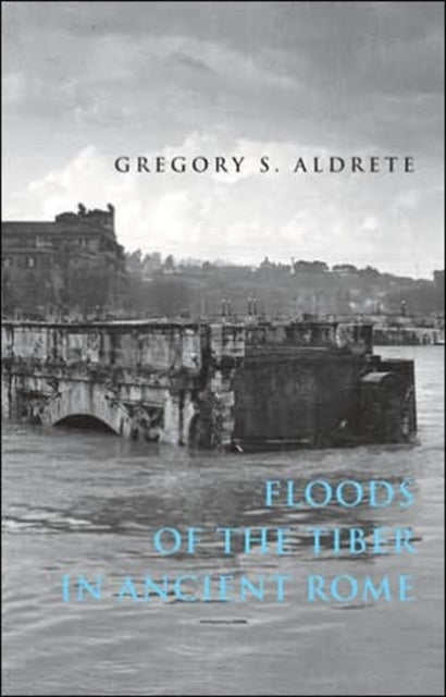 Book cover of: Floods of the Tiber in Ancient Rome. By: Gregory S. Aldrete