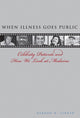 Book cover of: When Illness Goes Public. By: Barron H. Lerner