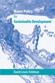 Book cover of: Water Policy for Sustainable Development. By: David Lewis Feldman