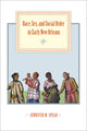 Book cover of: Race, Sex, and Social Order in Early New Orleans. By: Jennifer M. Spear