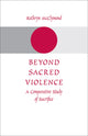 Book cover of: Beyond Sacred Violence. By: Kathryn McClymond
