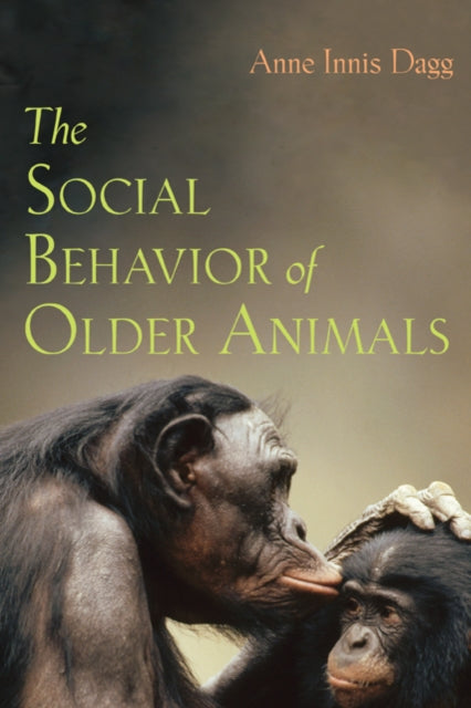 Book cover of: Social Behavior of Older Animals. By: Anne Innis Dagg