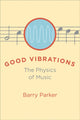 Book cover of: Good Vibrations. By: Barry R. Parker