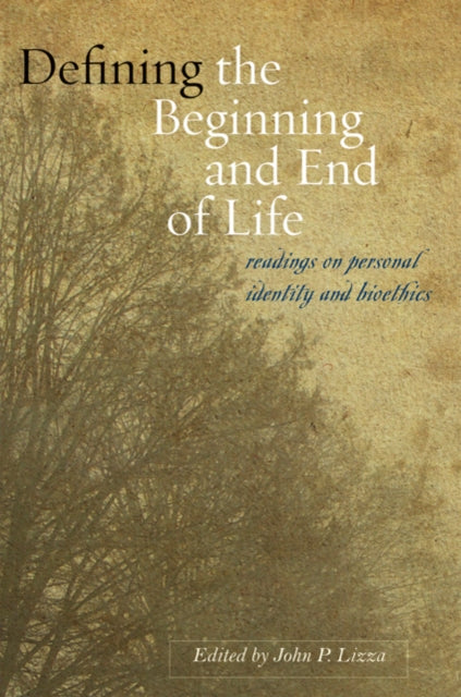 Book cover of: Defining the Beginning and End of Life. By: John P. Lizza