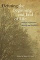 Book cover of: Defining the Beginning and End of Life. By: John P. Lizza