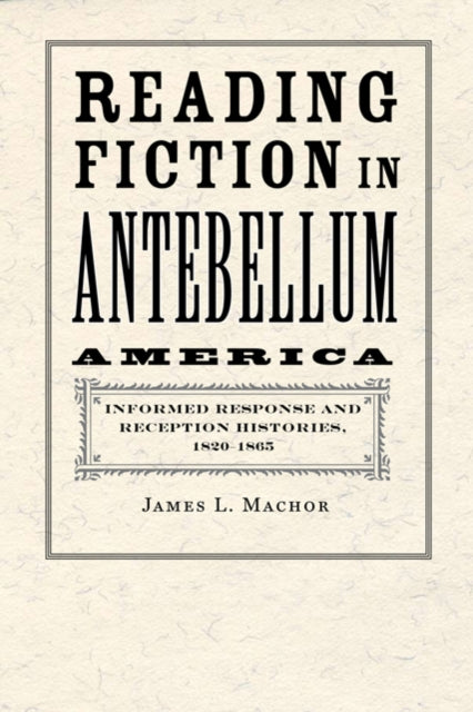 Book cover of: Reading Fiction in Antebellum America. By: James L. Machor