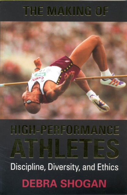 Book cover of: Making of High Performance Athletes. By: Debra Shogun