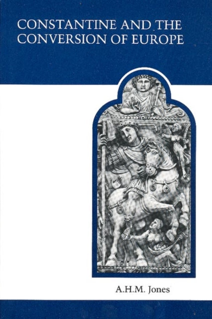 Book cover of: Constantine and the Conversion of Europe. By: A. H. M. Jones