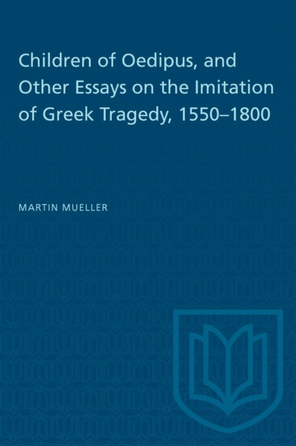 Book cover of: Children of Oedipus, and Other Essays on the Imitation of Greek Tragedy, 1550-1800
