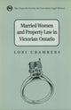 Book cover of: Married Women and the Law of Property in Victorian Ontario. By: Lori Chambers