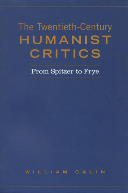 Book cover of: Twentieth-Century Humanist Critics. By: William Calin