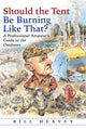 Book cover of: Should the Tent Be Burning Like That?. By: Bill Heavey