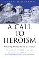 Book cover of: Call to Heroism. By: Peter Hazen Gibbon, Peter H. Gibbon