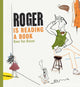 Book cover of: Roger is Reading a Book. By: Koen Van Biesen