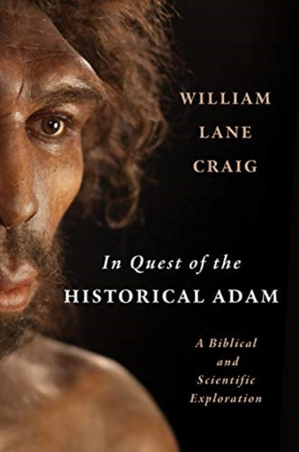 Book cover of: In Quest of the Historical Adam. By: William Lane Craig