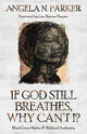 Book cover of: If God Still Breathes, Why Can't I?. By: Angela N. Parker