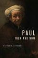 Book cover of: Paul, Then and Now. By: Matthew V. Novenson