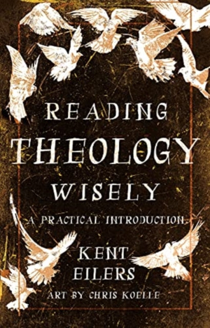 Book cover of: Reading Theology Wisely. By: Kent Eilers