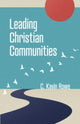 Book cover of: Leading Christian Communities. By: C. Kavin Rowe