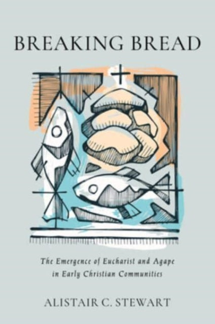 Book cover of: Breaking Bread. By: Alistair C. Stewart