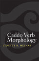 Book cover of: Caddo Verb Morphology. By: Lynette R. Melnar