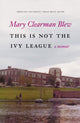 Book cover of: This Is not the Ivy League. By: Mary Clearman Blew