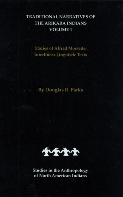 Book cover of: Traditional Narratives of the Arikara Indians (Interlinear Translations) Volume 1. By: Douglas R. Parks