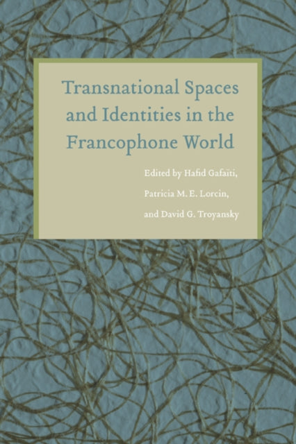 Book cover of: Transnational Spaces and Identities in the Francophone World