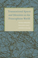 Book cover of: Transnational Spaces and Identities in the Francophone World