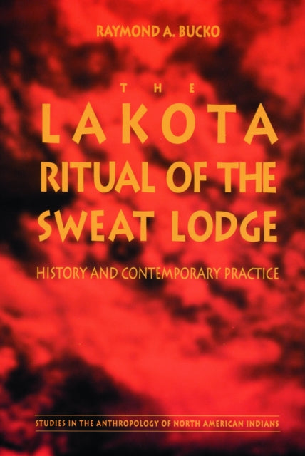 Book cover of: Lakota Ritual of the Sweat Lodge. By: Raymond A. Bucko